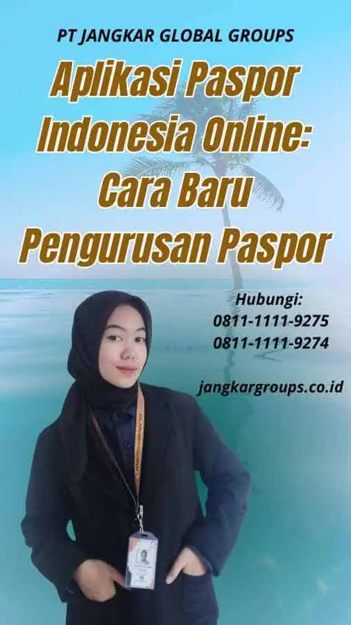 Aplikasi Paspor Indonesia Online Cara Baru Pengurusan Paspor