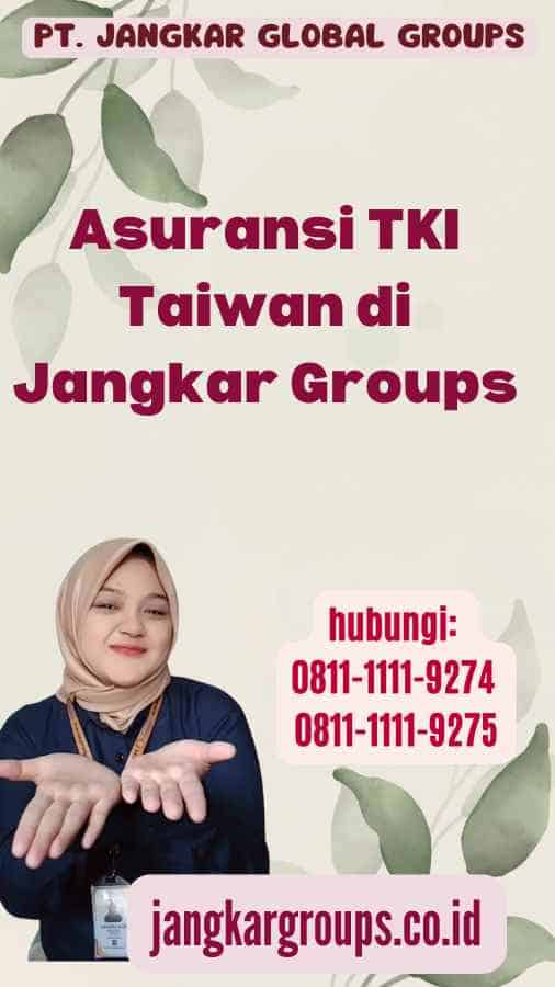 Asuransi TKI Taiwan di Jangkar Groups