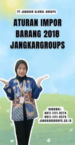 Aturan Impor Barang 2018 Jangkargroups