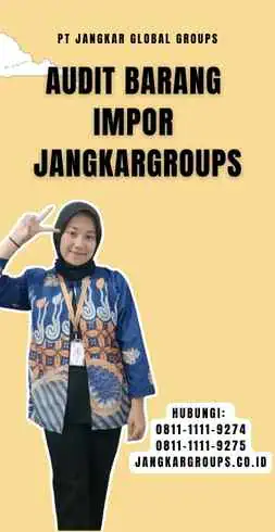 Audit Barang Impor Jangkargroups