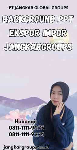 Background Ppt Ekspor Impor Jangkargroups