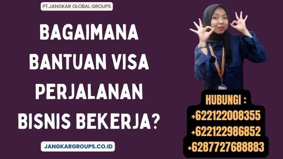 Bagaimana Bantuan Visa Perjalanan Bisnis Bekerja