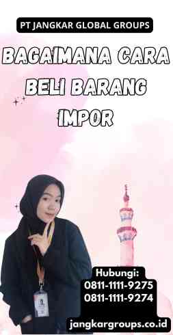 Bagaimana Cara Beli Barang Impor