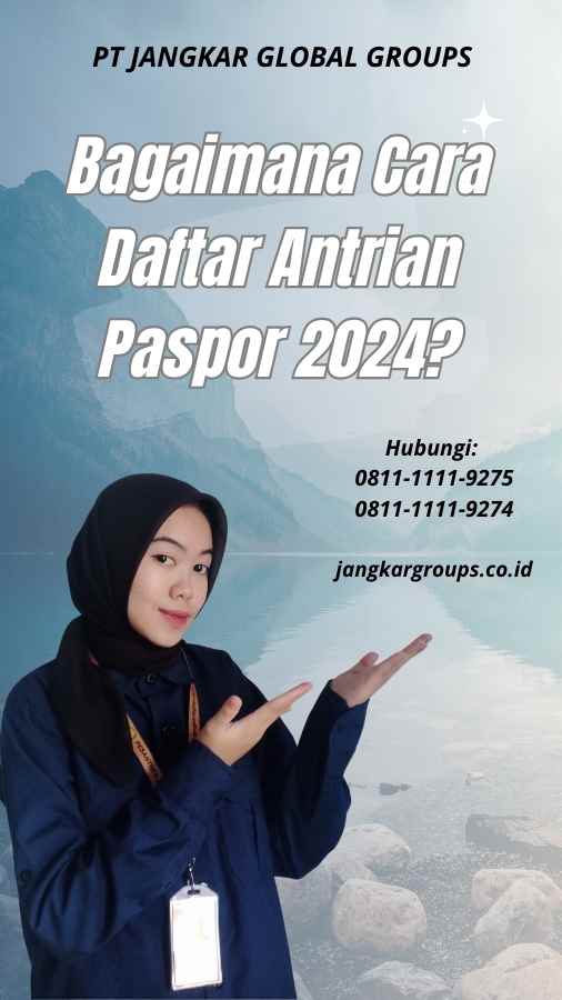 Bagaimana Cara Daftar Antrian Paspor 2024