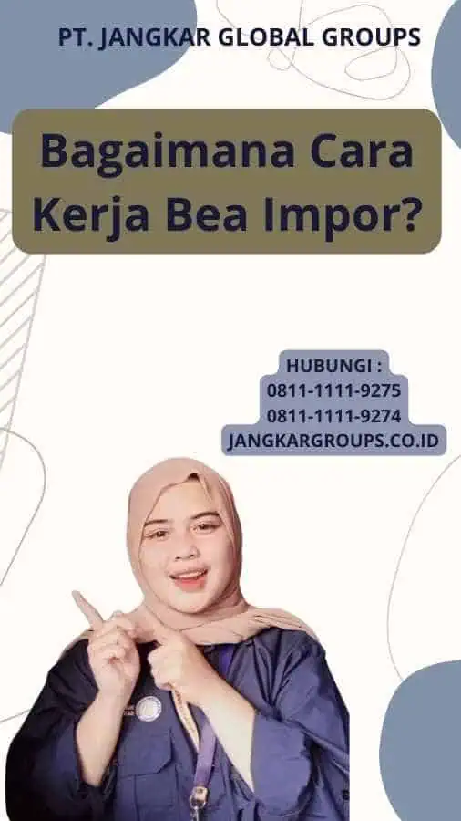 Bagaimana Cara Kerja Bea Impor?