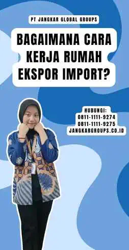 Bagaimana Cara Kerja Rumah Ekspor Import