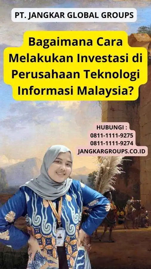 Bagaimana Cara Melakukan Investasi di Perusahaan Teknologi Informasi Malaysia?