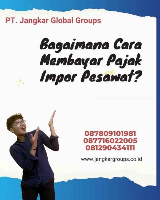 Bagaimana Cara Membayar Pajak Impor Pesawat?