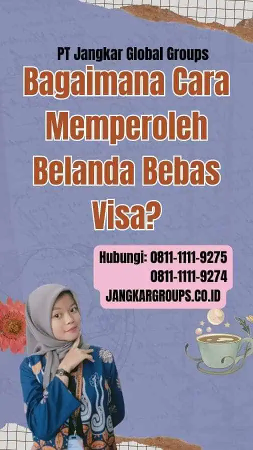 Bagaimana Cara Memperoleh Belanda Bebas Visa