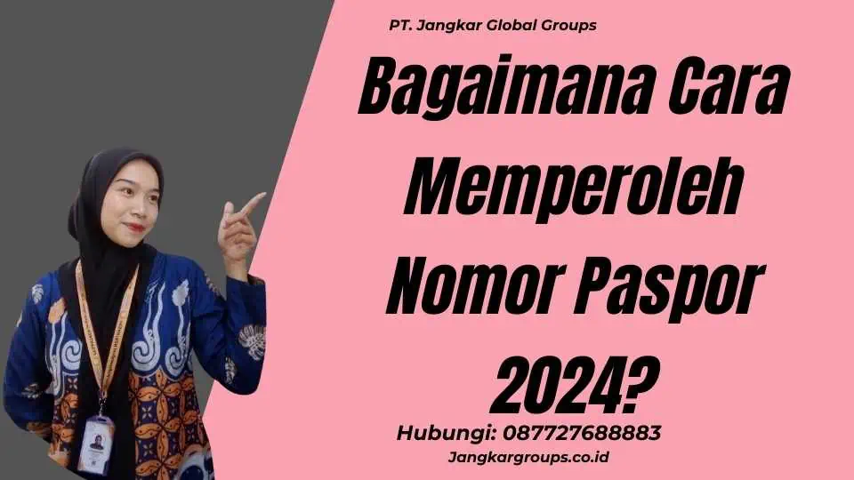 Bagaimana Cara Memperoleh Nomor Paspor 2024?