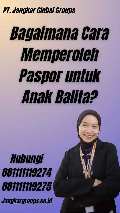 Bagaimana Cara Memperoleh Paspor untuk Anak Balita?