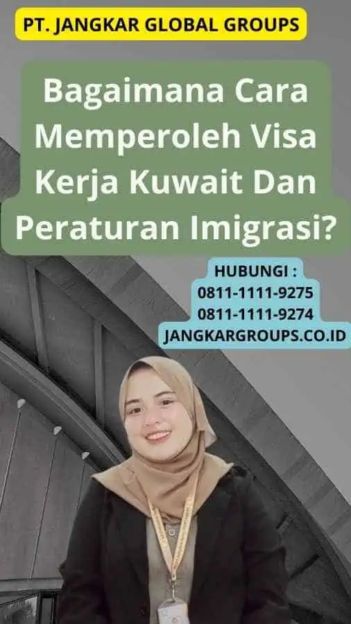 Bagaimana Cara Memperoleh Visa Kerja Kuwait Dan Peraturan Imigrasi?