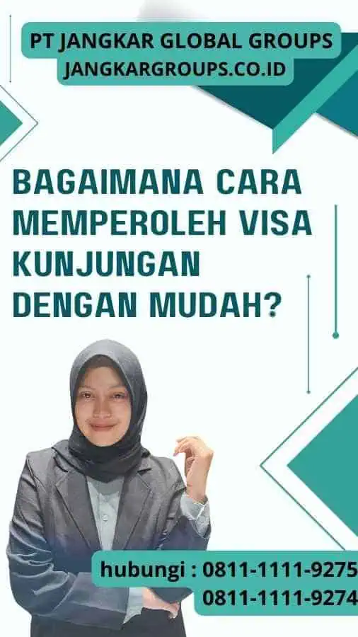 Bagaimana Cara Memperoleh Visa Kunjungan dengan Mudah?