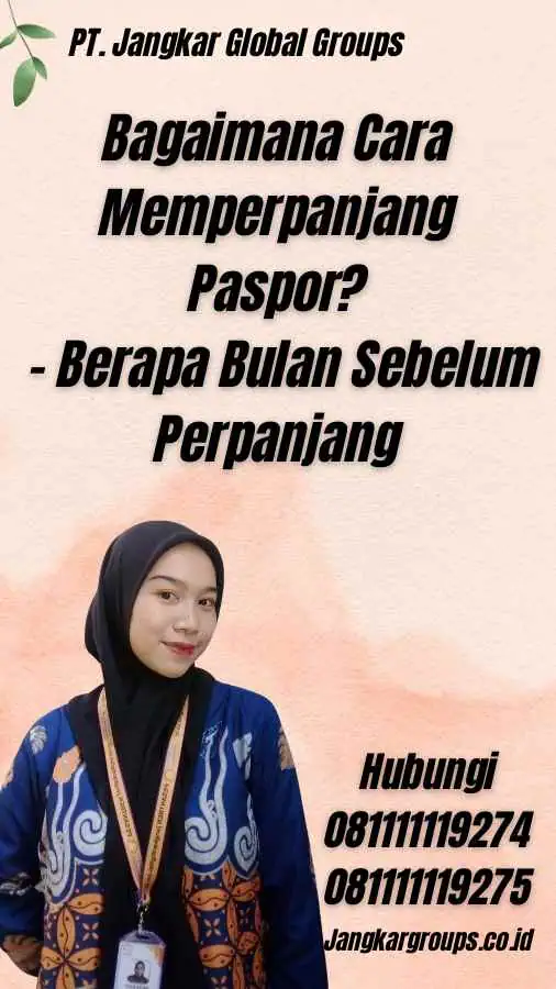 Bagaimana Cara Memperpanjang Paspor? - Berapa Bulan Sebelum Perpanjang