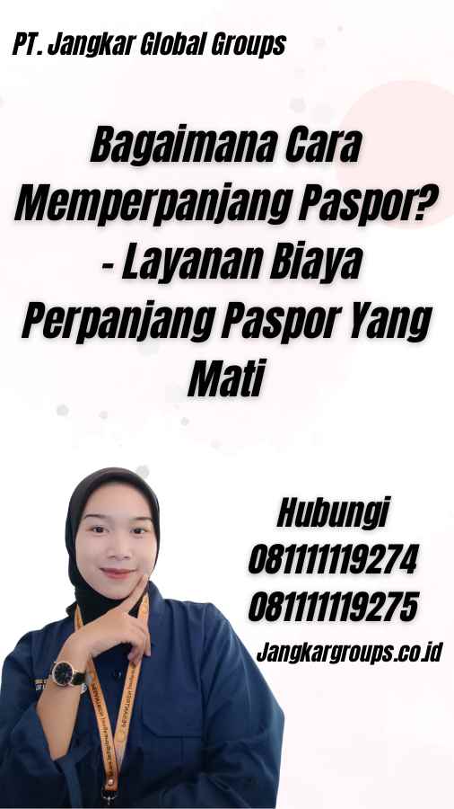 Bagaimana Cara Memperpanjang Paspor? - Layanan Biaya Perpanjang Paspor Yang Mati