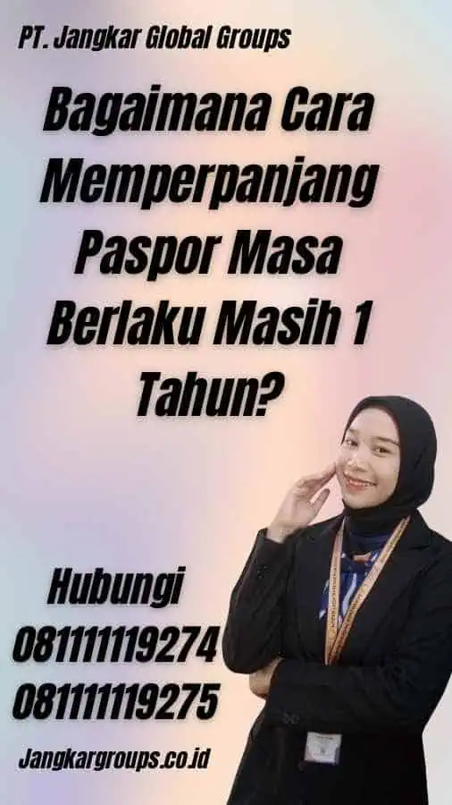 Bagaimana Cara Memperpanjang Paspor Masa Berlaku Masih 1 Tahun?