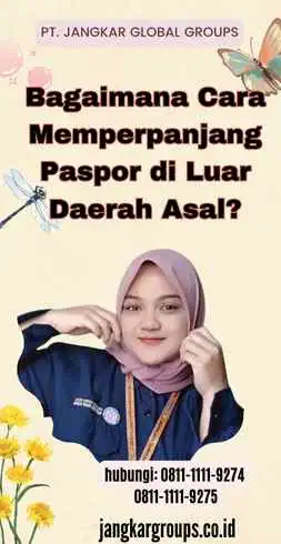 Bagaimana Cara Memperpanjang Paspor di Luar Daerah Asal