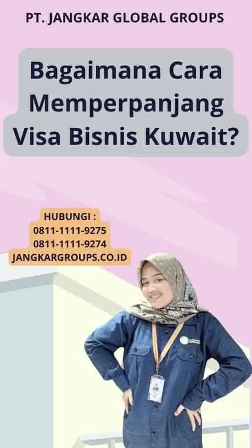 Bagaimana Cara Memperpanjang Visa Bisnis Kuwait?