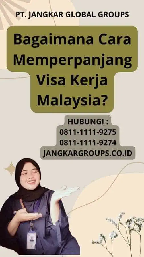 Bagaimana Cara Memperpanjang Visa Kerja Malaysia