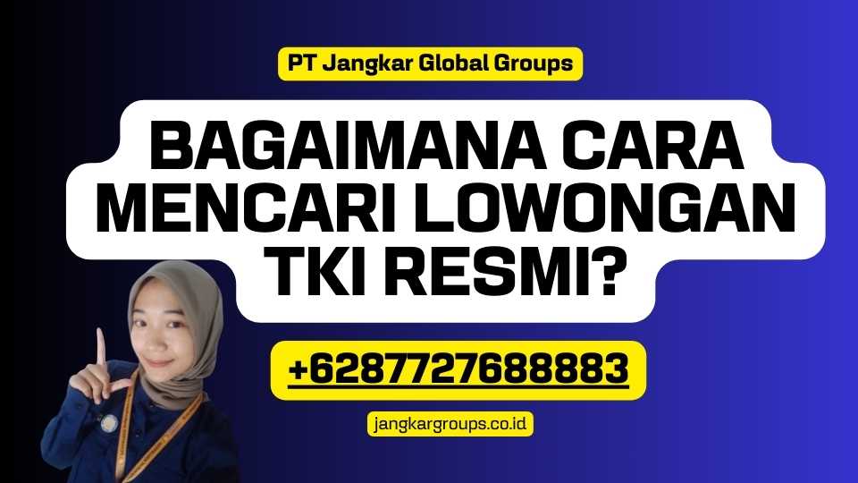 Bagaimana Cara Mencari Lowongan TKI Resmi?