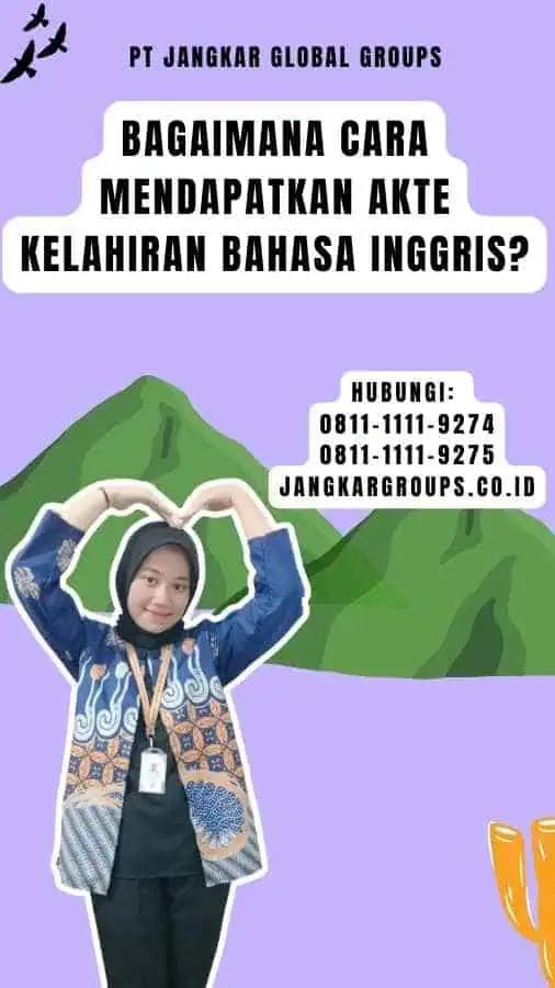 Bagaimana Cara Mendapatkan Akte Kelahiran Bahasa Inggris