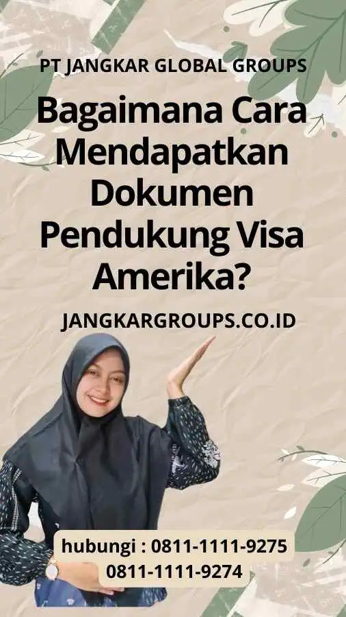 Bagaimana Cara Mendapatkan Dokumen Pendukung Visa Amerika?