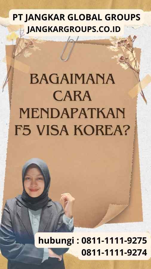 Bagaimana Cara Mendapatkan F5 Visa Korea?