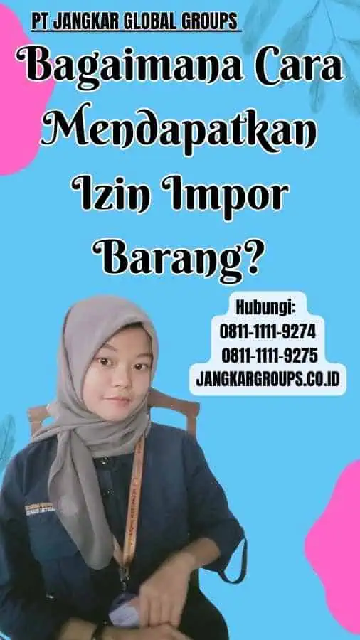 Bagaimana Cara Mendapatkan Izin Impor Barang