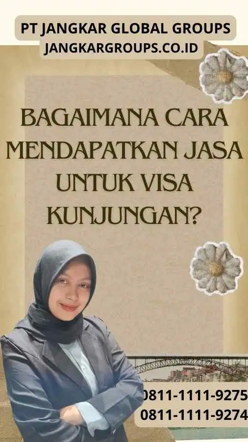 Bagaimana Cara Mendapatkan Jasa untuk Visa Kunjungan?