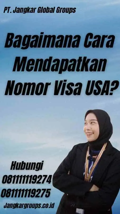 Bagaimana Cara Mendapatkan Nomor Visa USA?