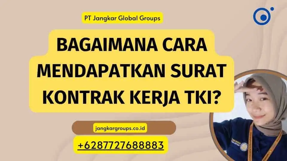 Bagaimana Cara Mendapatkan Surat Kontrak Kerja TKI?