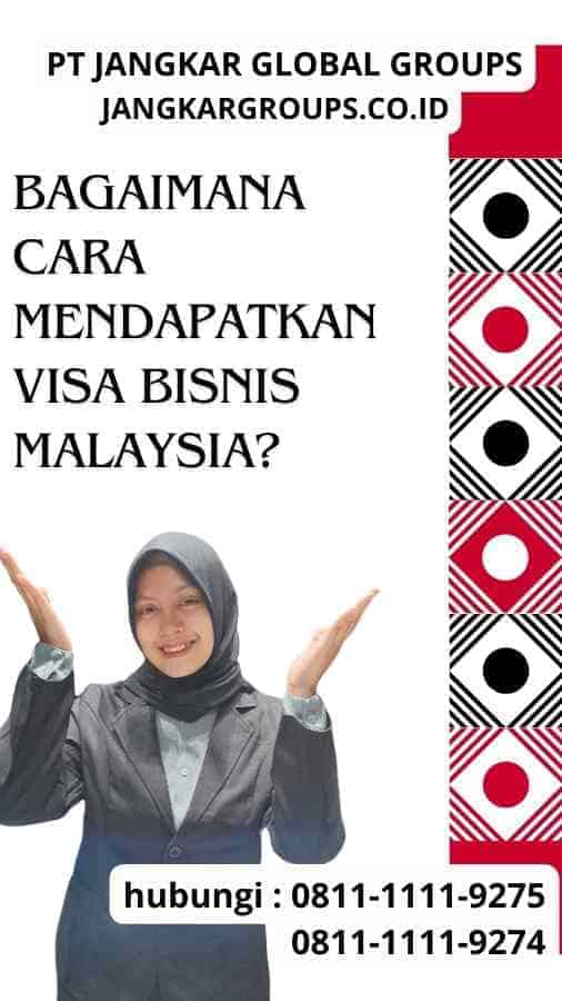 Bagaimana Cara Mendapatkan Visa Bisnis Malaysia? : Perusahaan Manufaktur Malaysia