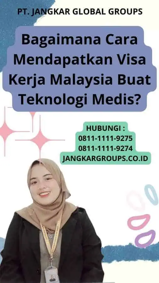 Bagaimana Cara Mendapatkan Visa Kerja Malaysia Buat Teknologi Medis?