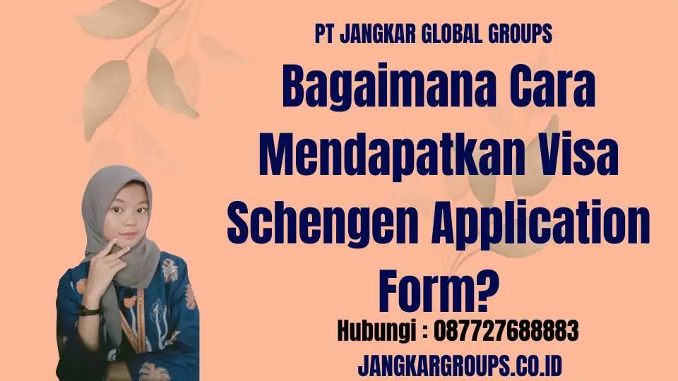 Bagaimana Cara Mendapatkan Visa Schengen Application Form