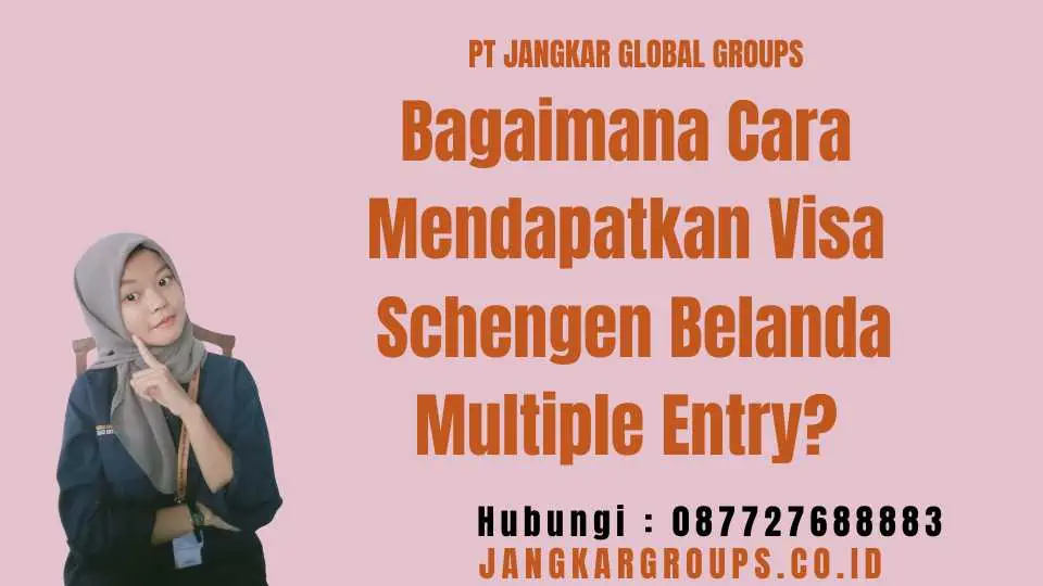 Bagaimana Cara Mendapatkan Visa Schengen Belanda Multiple Entry