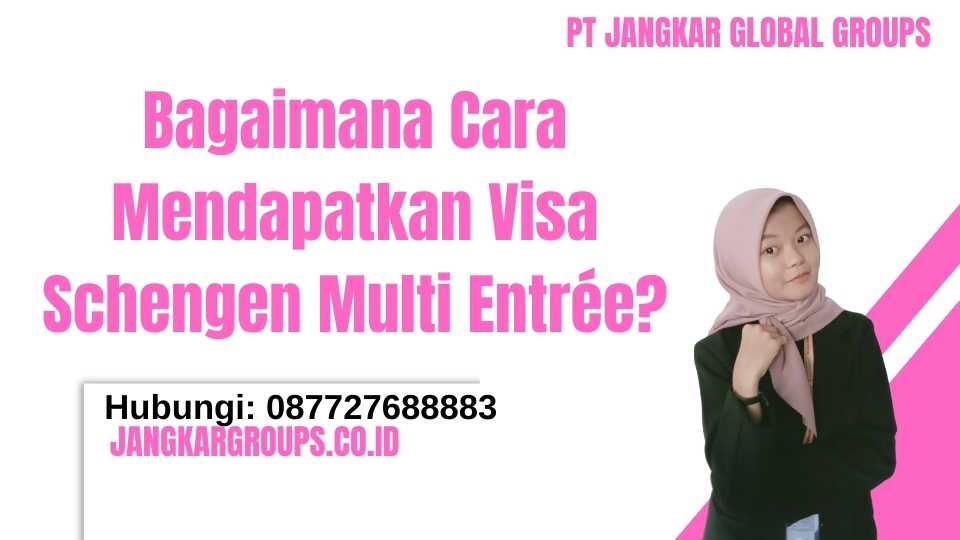 Bagaimana Cara Mendapatkan Visa Schengen Multi Entrée