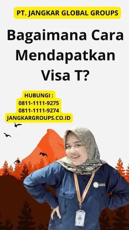 Bagaimana Cara Mendapatkan Visa T?