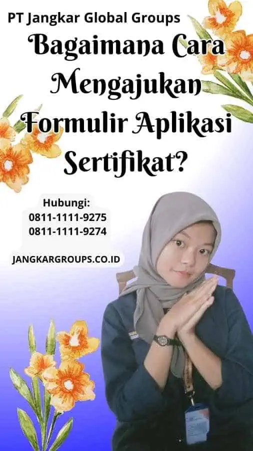 Bagaimana Cara Mengajukan Formulir Aplikasi Sertifikat