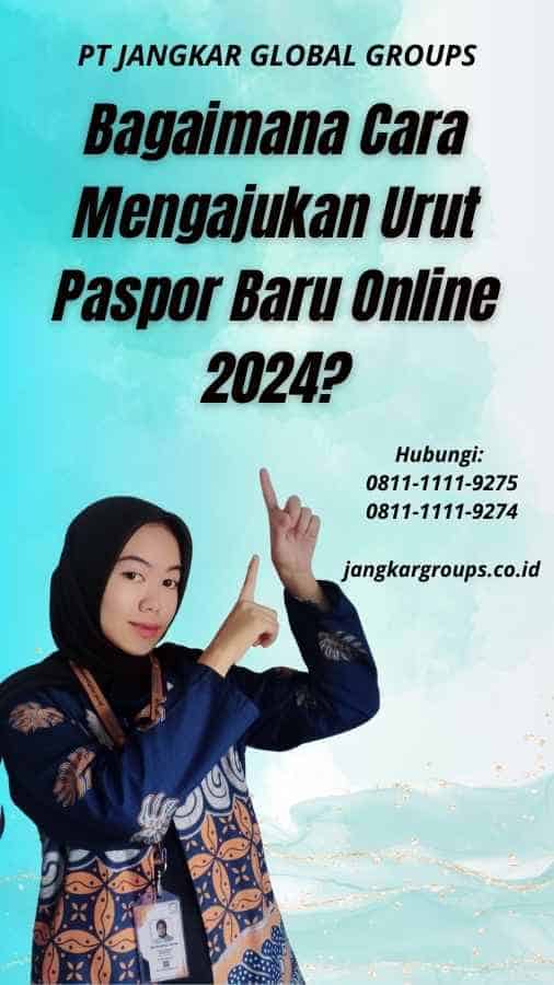 Bagaimana Cara Mengajukan Urut Paspor Baru Online 2024