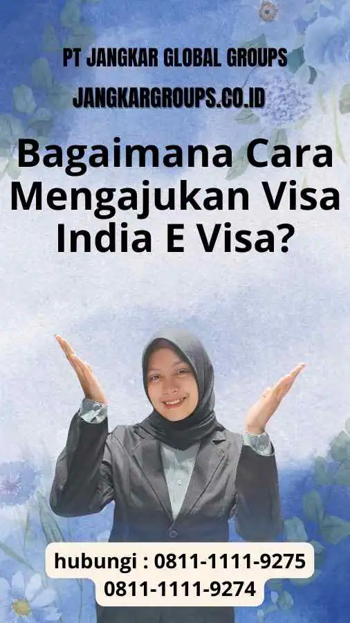 Bagaimana Cara Mengajukan Visa India E Visa?