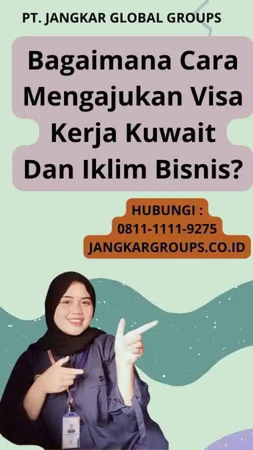 Bagaimana Cara Mengajukan Visa Kerja Kuwait Dan Iklim Bisnis?