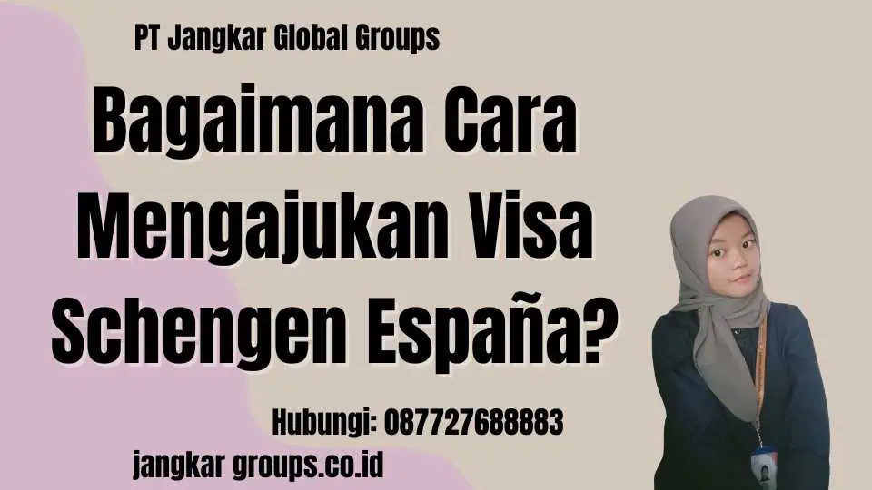 Bagaimana Cara Mengajukan Visa Schengen España