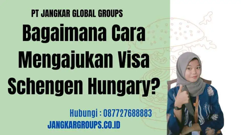 Bagaimana Cara Mengajukan Visa Schengen Hungary