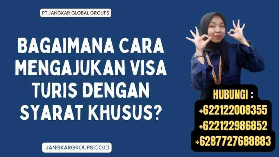 Bagaimana Cara Mengajukan Visa Turis Dengan Syarat Khusus