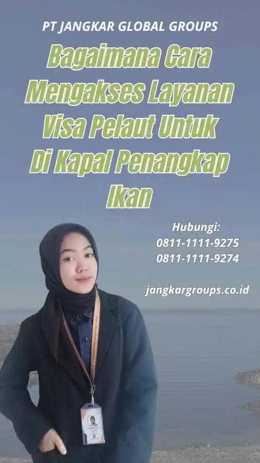 Bagaimana Cara Mengakses Layanan Visa Pelaut Untuk Di Kapal Penangkap Ikan