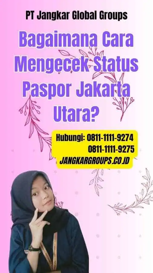 Bagaimana Cara Mengecek Status Paspor Jakarta Utara