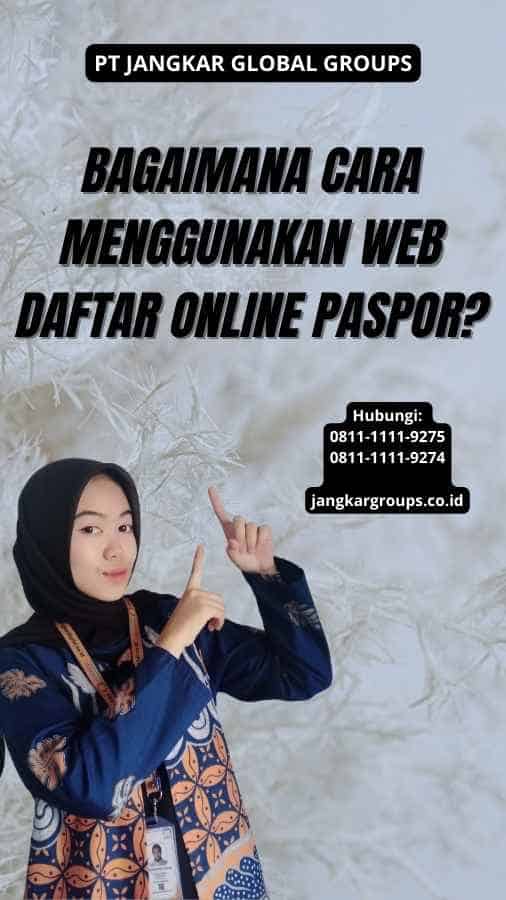 Bagaimana Cara Menggunakan Web Daftar Online Paspor?