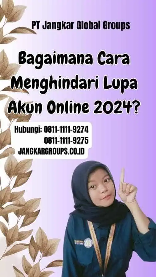 Bagaimana Cara Menghindari Lupa Akun Online 2024