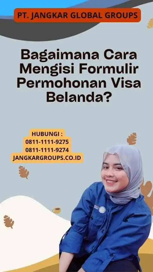 Bagaimana Cara Mengisi Formulir Permohonan Visa Belanda?