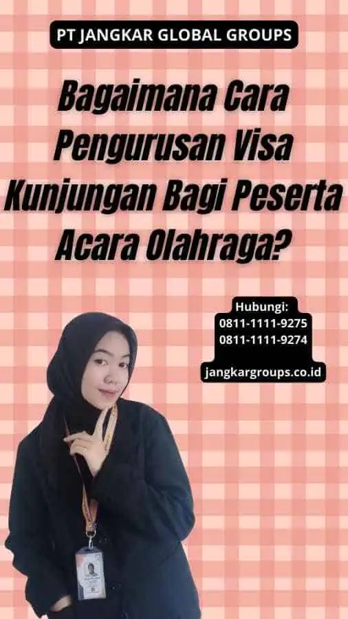 Bagaimana Cara Pengurusan Visa Kunjungan Bagi Peserta Acara Olahraga?